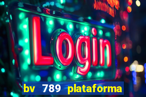 bv 789 plataforma de jogos